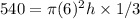 540= \pi (6)^2 h \times 1/3