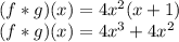 (f*g)(x) = 4x^2(x+1)\\(f*g)(x) = 4x^3+4x^2