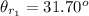 \theta _{r_1}} =  31.70 ^o