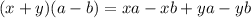 (x + y)(a - b) = xa - xb + ya - yb