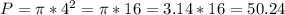 P=\pi *4^{2} =\pi *16=3.14*16=50.24