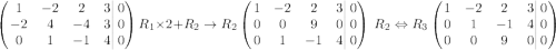 \left ( \left.\begin{matrix}1 &-2  &2  &3 \\ -2 &4  &-4  &3 \\ 0 & 1 &-1  &4 \\ \end{matrix}\right|\begin{matrix}0\\ 0\\ 0\end{matrix} \right )R_{1}\times2 +R_{2}\rightarrow R_{2}\left ( \left.\begin{matrix}1 &-2  &2  &3 \\ 0 &0 &9  &0\\ 0 & 1 &-1  &4 \\ \end{matrix}\right|\begin{matrix}0\\ 0\\ 0\end{matrix} \right )\ R_{2}\Leftrightarrow  R_{3}\left ( \left.\begin{matrix}1 &-2  &2  &3 \\ 0 &1  &-1  &4 \\ 0 &0 &9  &0 \\ \end{matrix}\right|\begin{matrix}0\\ 0\\ 0\end{matrix} \right )