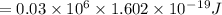 =0.03\times10^6\times1.602\times10^-^1^9J