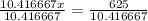 \frac{10.416667x}{10.416667}=\frac{625}{10.416667}