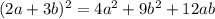 (2a+3b)^2=4a^2+9b^2+12ab