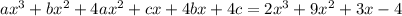 ax^3+bx^2+4ax^2+cx+4bx+4c=2x^3+9x^2+3x-4