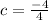 c = \frac{-4}{4}