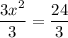 \displaystyle \frac{3x^2}{3}=\frac{24}{3}