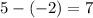 5-(-2) = 7