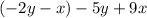 (-2y - x)-5y+9x