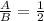 \frac{A}{B} =\frac{1}{2}