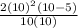 \frac{2(10)^2(10-5)}{10(10)}