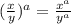 (\frac{x}{y} )^{a} = \frac{x^{a}}{y^{a}}