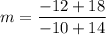 m=\dfrac{-12+18}{-10+14}