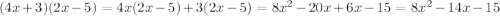 (4x+3)(2x-5)=4x(2x-5)+3(2x-5)=8x^2-20x+6x-15=8x^2-14x-15