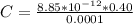 C =  \frac{8.85*10^{-12}  * 0.40}{0.0001}