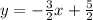 y = -\frac{3}{2} x+\frac{5}{2}