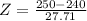 Z = \frac{250 - 240}{27.71}