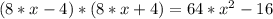 (8*x - 4)*(8*x + 4) = 64*x^2 - 16