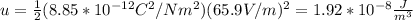 u=\frac{1}{2}(8.85*10^{-12}C^2/Nm^2)(65.9V/m)^2=1.92*10^{-8}\frac{J}{m^3}