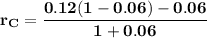 {\mathbf{r_C=\dfrac{0.12(1-0.06)-0.06}{1+0.06}}}