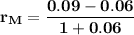 {\mathbf{r_M=\dfrac{0.09-0.06}{1+0.06}}}