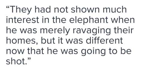 Which sentence from george orwell’s shooting an elephant is the best example of orwell’s intentional