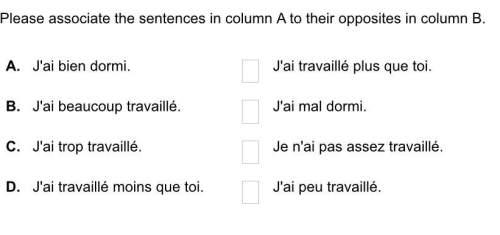 Associate the sentences in column a to their opposites in column b.