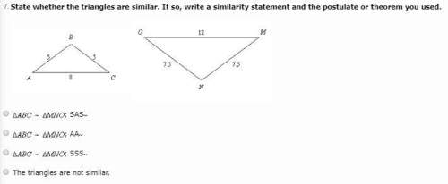 State whether the triangles are similar. if so, write a similarity statement and the postulate or th