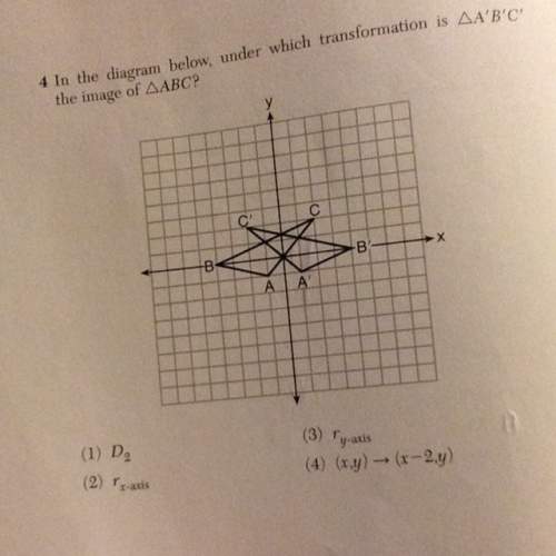 In the diagram below, under which transformation is triangle a'b'c' the image of triangle abc?