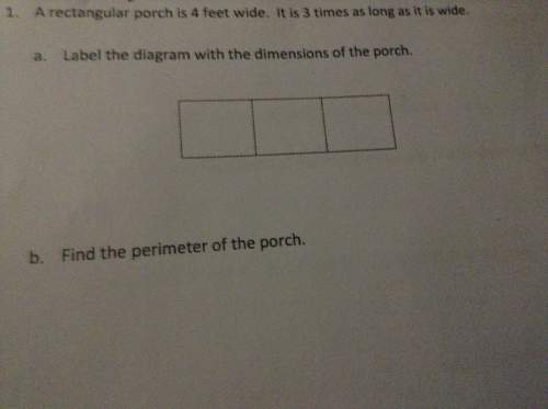 Arectangle porch is 4 feet wide. it is 3 times long as it is wide also find the perimeter of t