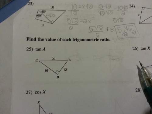 #25 ! is it tan(a)=16/20. i think thats wrong but it's my best guess.