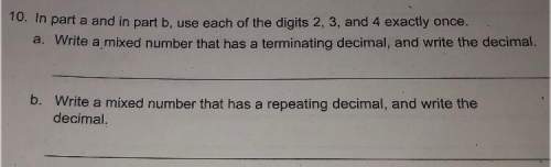 In part a and in part b, use each of the digits 2, 3, and 4 exactly once. a.write a mixed numb