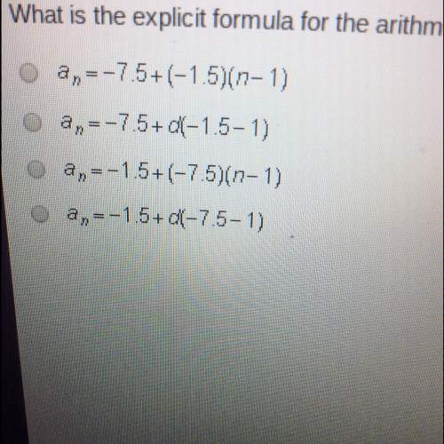 What is the explicit formula for the arithmetic sequence -7.5, -9, -10.5, -12,