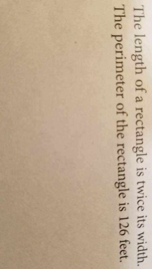 Hey the question is, " the length of a rectangle is twice its width. the perimeter of the rectangle