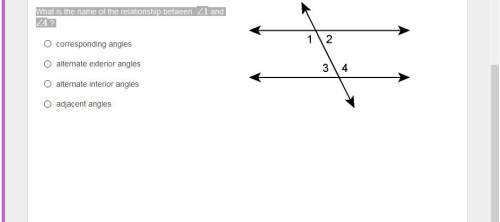 What is the name of the relationship between ∠1 and ∠4 ? corresponding angles alternate exterior an