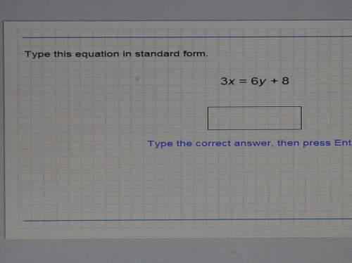 Type this equation in standard form. 3x = 6y + 8