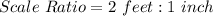 Scale\ Ratio = 2\ feet : 1\ inch