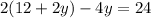 2(12+2y)-4y=24