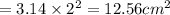 =3.14 \times 2^2 =12.56 cm^2