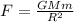 F=\frac{GMm}{R^{2} }