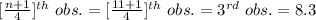 [\frac{n+1}{4}]^{th}\ obs.=[\frac{11+1}{4}]^{th}\ obs.=3^{rd }\ obs. =8.3