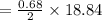 = \frac{0.68}{2} \times  18.84