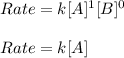 Rate=k[A]^1[B]^0\\\\Rate= k[A]