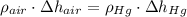 \rho_{air} \cdot \Delta h_{air} = \rho_{Hg} \cdot \Delta h_{Hg}