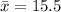 \bar{x} = 15.5