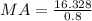 MA = \frac{16.328}{0.8}