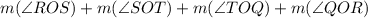 m(\angle ROS)+m(\angle SOT)+m(\angle TOQ)+m(\angle QOR)