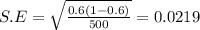 S.E = \sqrt{\frac{0.6(1-0.6)}{500} }= 0.0219