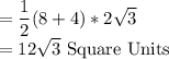 =\dfrac12 (8+4)*2\sqrt{3}\\=12\sqrt{3}$ Square Units